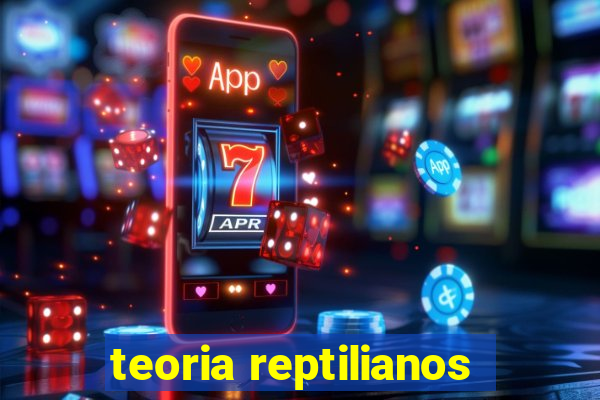 teoria reptilianos